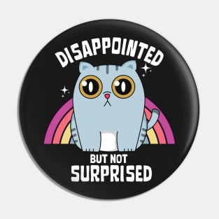 Disappointed but not surprised Pin