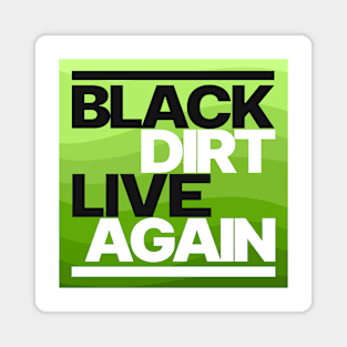 Black Dirt Live Again [Green] Magnet