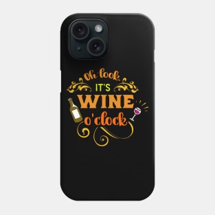 Oh Look Its Wine O-Clock Phone Case