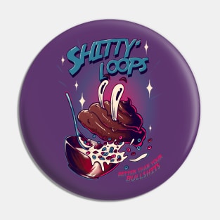 Shitty Loops Pin