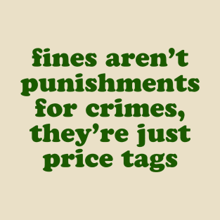 Fines are crime price tags T-Shirt