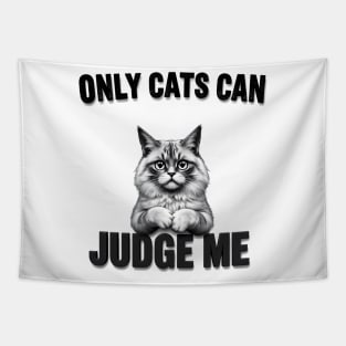 Only Cats Can Judge Me - Funny Cat Lover Design Tapestry