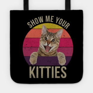 Show Me Your Kitties - Vintage Funny Saying Gift Idea for Cat Lovers Tote