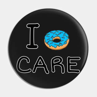 I Donut care Pin