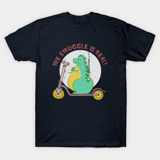 Discover SCOOTER REX STRUGGLE IS REAL - T Rex - T-Shirt