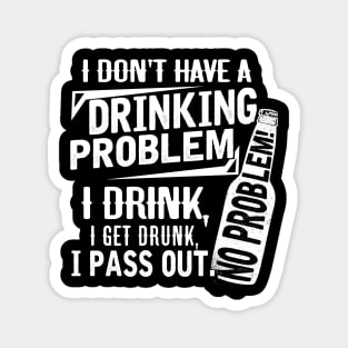 Beer drinking I don't have a drinking Problem Magnet