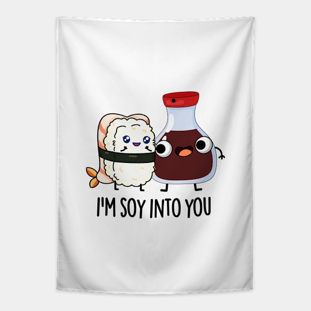 I'm Soy Into You Cute Soy Sauce Pun Tapestry by punnybone