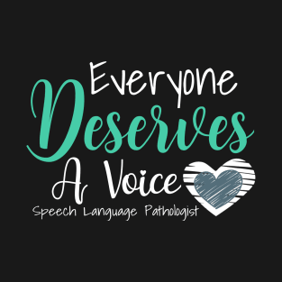 Everyone Deserve a Voice T-Shirt