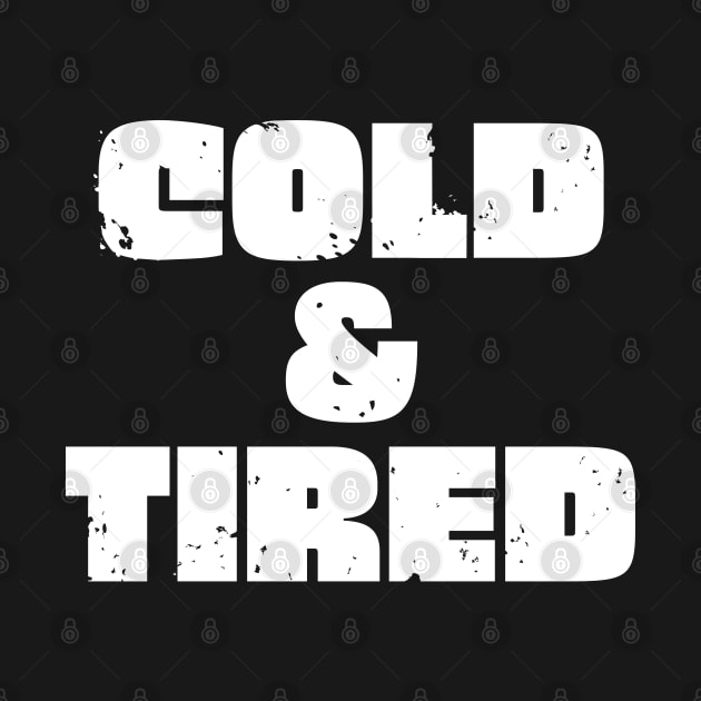 Cold And Tired. Retro Vintage Grunge Design For Winter by That Cheeky Tee