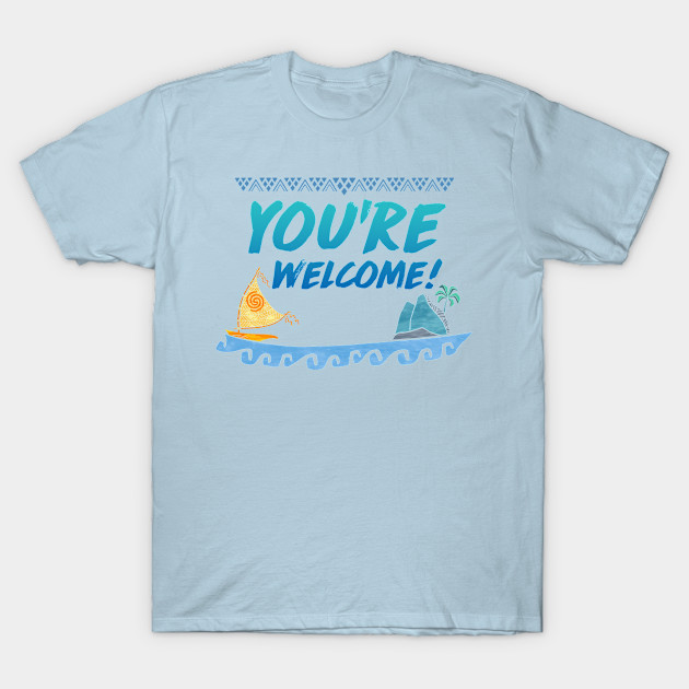 you're welcome - Moana - T-Shirt