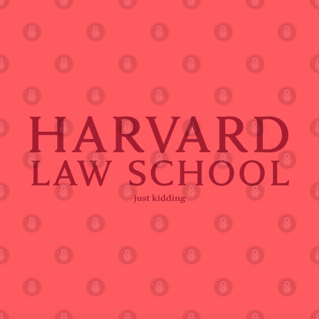 Harvard Law - Just Kidding by Hysteria 51's Retro - RoundUp