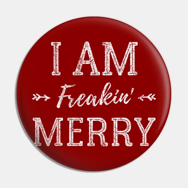 I Am Freakin' Merry - Funny Christmas Shirt - Xmas Humor - Gift For Girl Pin by Pushloop