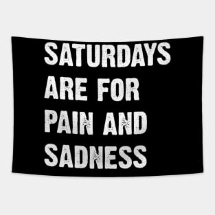 Saturdays Are For Pain And Sadness Tapestry