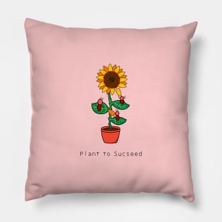 Plant to Sucseed Pillow