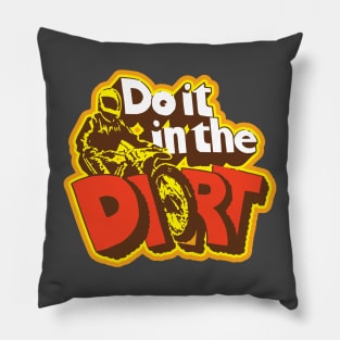 Do It In The Dirt Pillow