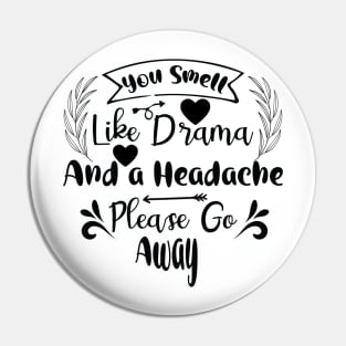 Drama and a Headache - Just say no Pin