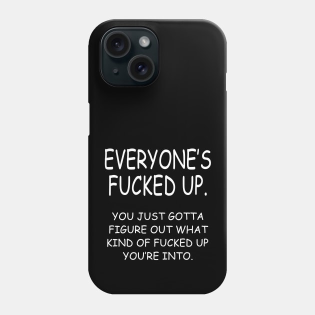 Fucked Up W/B Phone Case by SiSuSiSu