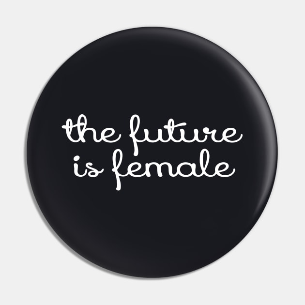 The Future Is Female Tees Script The Future Feminism Wife Pin by dieukieu81