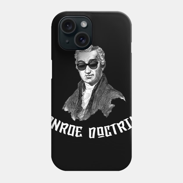 Monroe Doctrine Phone Case by deadvandal