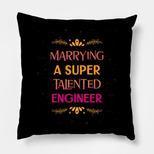 Marrying a super talented engineer Pillow