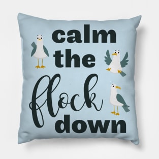 Funny "Calm the Flock Down" Seagull Pillow