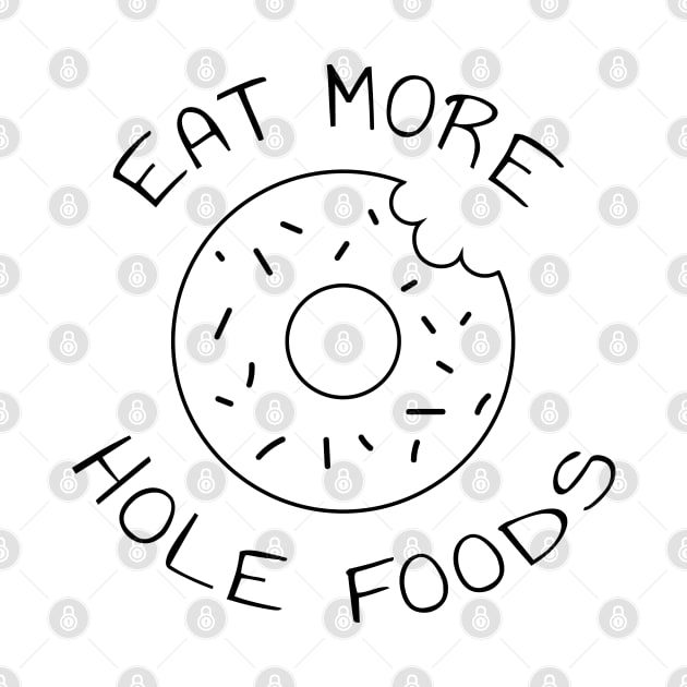 Eat More Hole Foods | Minimalist Design by ilustraLiza