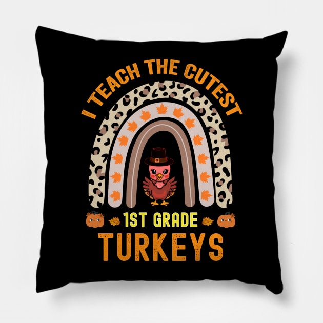 Rainbow Leopard I Teach The Cutest 1st Grade Turkeys Design Pillow by madani04