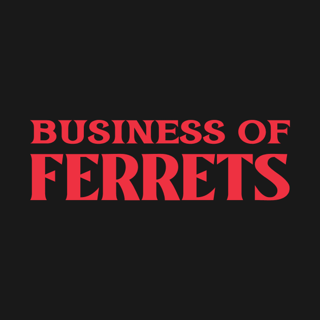 Business of Ferrets Animal Collective Nouns by TV Dinners