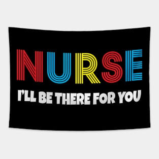 Nurse I will be there for you Tapestry