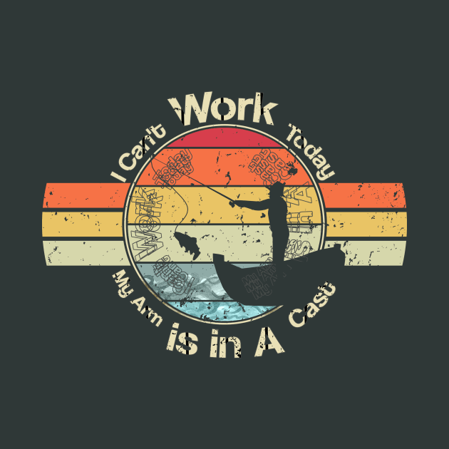 Crazy Mens T Shirt I Can't Work Today My Arm is in A Cast Funny Fishing Fathers Day Tee by TareQ-DESIGN