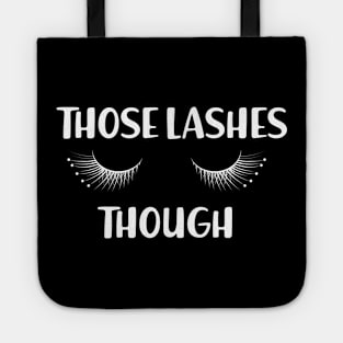 Makeup Artist - Those lashes though Tote