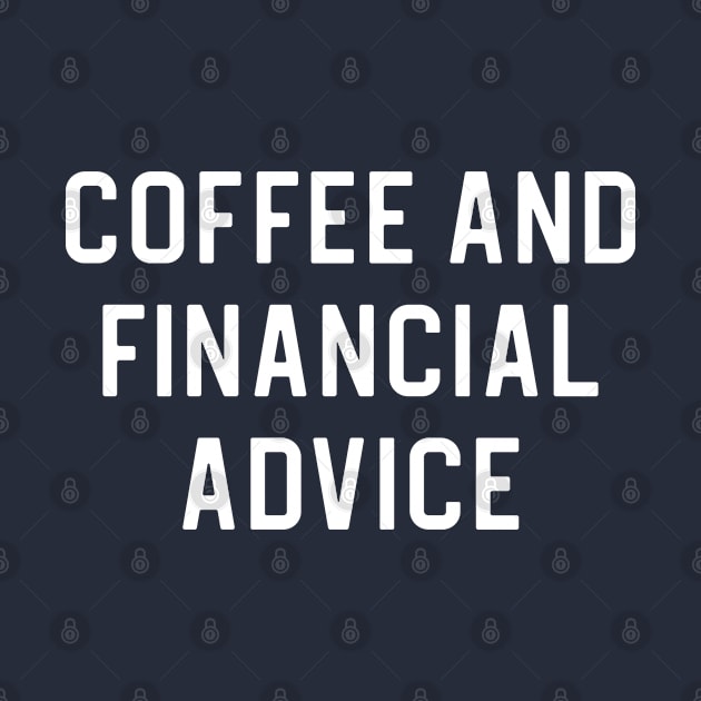 Funny Financial Advisor Gift Coffee and Financial Advice by kmcollectible