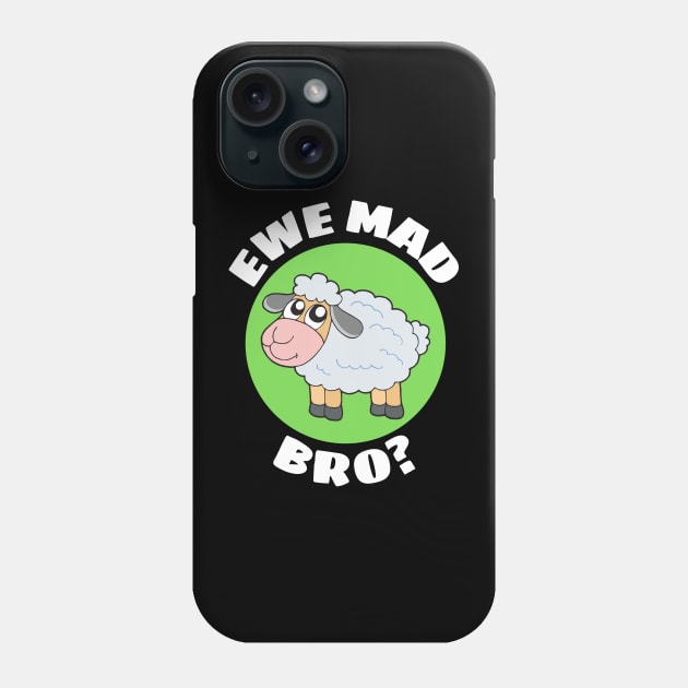 Ewe Mad Bro | Sheep Pun Phone Case by Allthingspunny