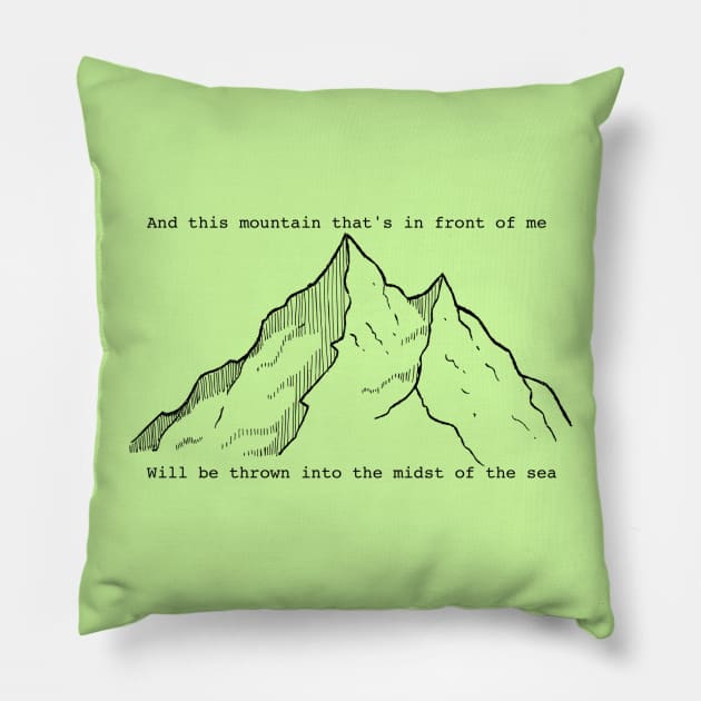 '...this mountain that's in front of me will be thrown into the midst of the sea' ~ It Is Well ~ song lyric  WEAR YOUR WORSHIP Christian design Pillow by Mummy_Designs