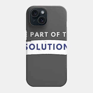 part of the solution Phone Case