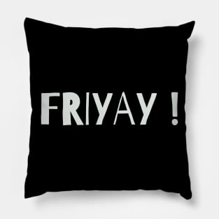 Friyay friday Pillow