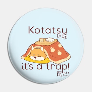 Shiba in a Kotatsu it's a trap Pin