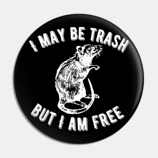 I Am Trash But I Am Free Rat Pin