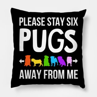 Please Stay 6 Pugs Away From Me Pillow