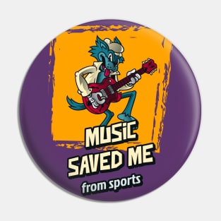 Music Saved Me From Sports Pin