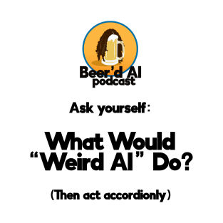 What Would "Weird Al" Do? T-Shirt