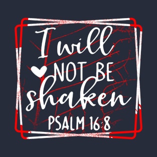 I will not be shaken Christian apparel design T-Shirt