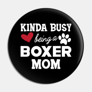 Boxer Dog - Kinda busy being a boxer mom Pin