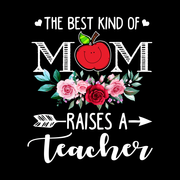 The Best Kind Of Mom Raises A Teacher Flower Mother Day by peskybeater