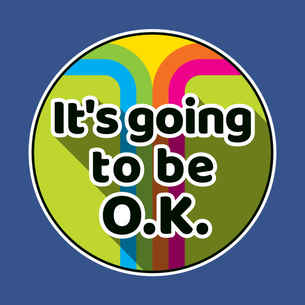 It's going to be OK by goldengallery