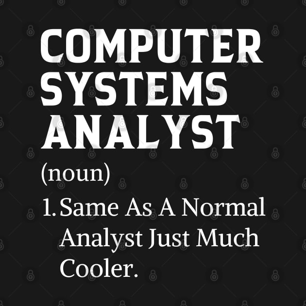 Funny Job Profession Computer Systems Analyst by Printopedy