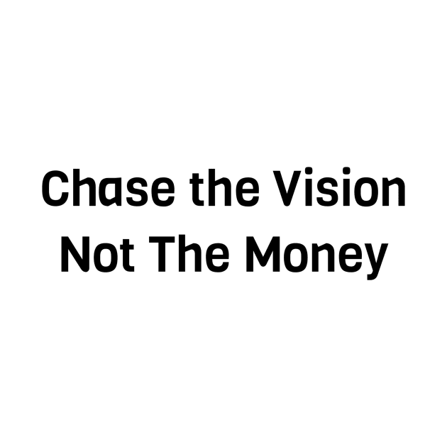 Chase The Vision Not The Money by Jitesh Kundra