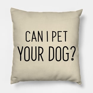 Can I Pet Your Dog? Pillow