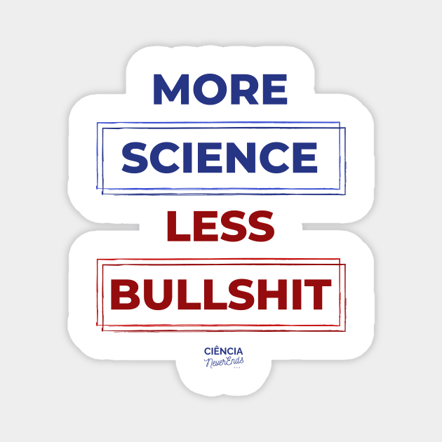 More Science Less Bullshit Magnet by CienciaNeverEnds