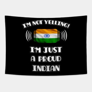 I'm Not Yelling I'm A Proud Indian - Gift for Indian With Roots From India Tapestry